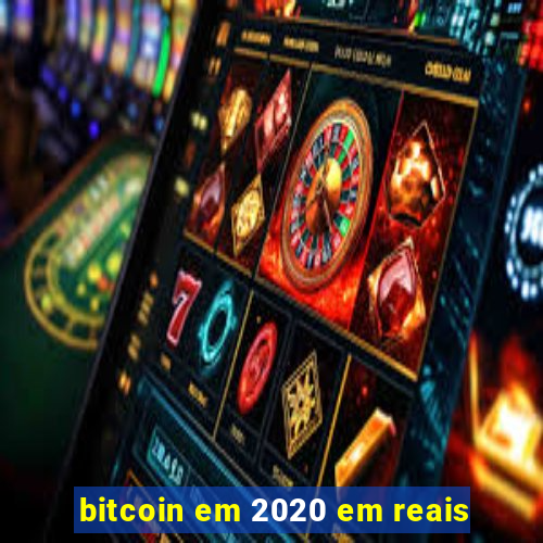 bitcoin em 2020 em reais